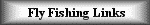 Fly Fishing Links